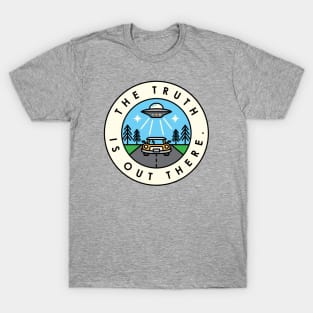 The truth is out there. T-Shirt